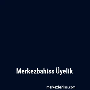 Merkezbahiss Üyelik